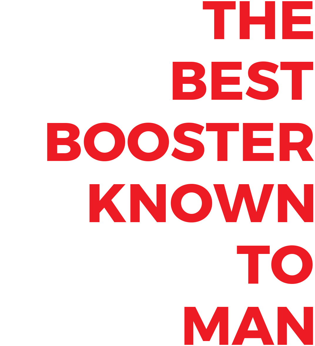 the best booster known to men